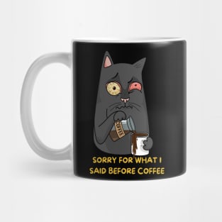 Sorry for what I said before coffee Mug